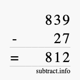 Calculate 839 minus 27 using long subtraction
