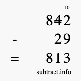 Calculate 842 minus 29 using long subtraction