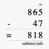 Calculate 865 minus 47 using long subtraction