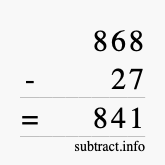 Calculate 868 minus 27 using long subtraction