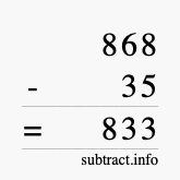 Calculate 868 minus 35 using long subtraction Calculate 868 minus 35 using long subtraction