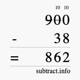 Calculate 900 minus 38 using long subtraction