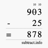 Calculate 903 minus 25 using long subtraction Calculate 903 minus 25 using long subtraction