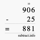 Calculate 906 minus 25 using long subtraction Calculate 906 minus 25 using long subtraction