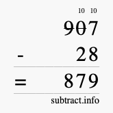 Calculate 907 minus 28 using long subtraction