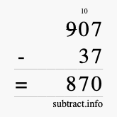 Calculate 907 minus 37 using long subtraction Calculate 907 minus 37 using long subtraction
