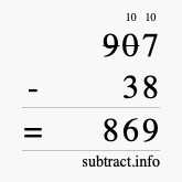 Calculate 907 minus 38 using long subtraction
