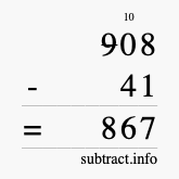 Calculate 908 minus 41 using long subtraction