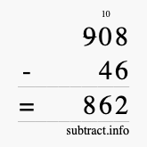 Calculate 908 minus 46 using long subtraction
