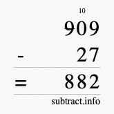 Calculate 909 minus 27 using long subtraction