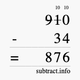 Calculate 910 minus 34 using long subtraction