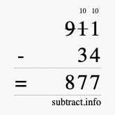 Calculate 911 minus 34 using long subtraction