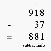 Calculate 918 minus 37 using long subtraction Calculate 918 minus 37 using long subtraction