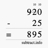 Calculate 920 minus 25 using long subtraction Calculate 920 minus 25 using long subtraction