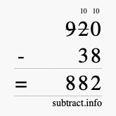 Calculate 920 minus 38 using long subtraction