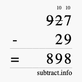 Calculate 927 minus 29 using long subtraction