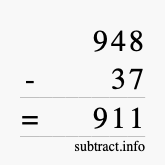 Calculate 948 minus 37 using long subtraction Calculate 948 minus 37 using long subtraction