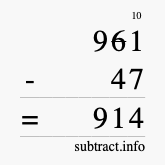 Calculate 961 minus 47 using long subtraction Calculate 961 minus 47 using long subtraction