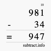 Calculate 981 minus 34 using long subtraction