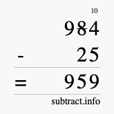 Calculate 984 minus 25 using long subtraction Calculate 984 minus 25 using long subtraction