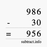 Calculate 986 minus 30 using long subtraction Calculate 986 minus 30 using long subtraction