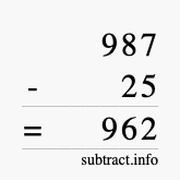 Calculate 987 minus 25 using long subtraction Calculate 987 minus 25 using long subtraction