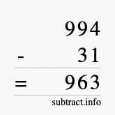 Calculate 994 minus 31 using long subtraction