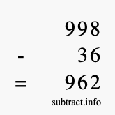 Calculate 998 minus 36 using long subtraction