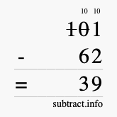 Calculate 101 minus 62 using long subtraction Calculate 101 minus 62 using long subtraction