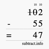 Calculate 102 minus 55 using long subtraction Calculate 102 minus 55 using long subtraction