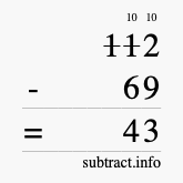Calculate 112 minus 69 using long subtraction Calculate 112 minus 69 using long subtraction