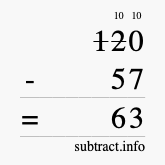 Calculate 120 minus 57 using long subtraction Calculate 120 minus 57 using long subtraction