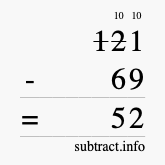 Calculate 121 minus 69 using long subtraction Calculate 121 minus 69 using long subtraction