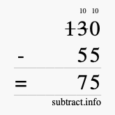 Calculate 130 minus 55 using long subtraction Calculate 130 minus 55 using long subtraction