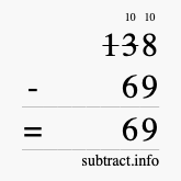 Calculate 138 minus 69 using long subtraction Calculate 138 minus 69 using long subtraction