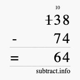 Calculate 138 minus 74 using long subtraction