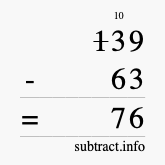 Calculate 139 minus 63 using long subtraction Calculate 139 minus 63 using long subtraction