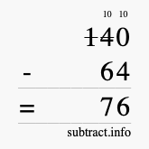 Calculate 140 minus 64 using long subtraction Calculate 140 minus 64 using long subtraction