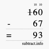 Calculate 160 minus 67 using long subtraction Calculate 160 minus 67 using long subtraction