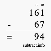 Calculate 161 minus 67 using long subtraction Calculate 161 minus 67 using long subtraction