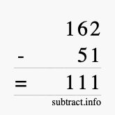 Calculate 162 minus 51 using long subtraction Calculate 162 minus 51 using long subtraction