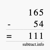 Calculate 165 minus 54 using long subtraction Calculate 165 minus 54 using long subtraction