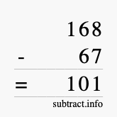 Calculate 168 minus 67 using long subtraction Calculate 168 minus 67 using long subtraction