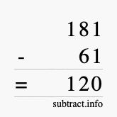 Calculate 181 minus 61 using long subtraction Calculate 181 minus 61 using long subtraction