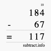 Calculate 184 minus 67 using long subtraction Calculate 184 minus 67 using long subtraction