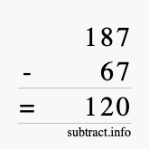 Calculate 187 minus 67 using long subtraction Calculate 187 minus 67 using long subtraction