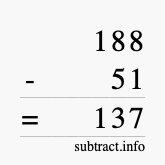 Calculate 188 minus 51 using long subtraction Calculate 188 minus 51 using long subtraction