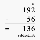 Calculate 192 minus 56 using long subtraction Calculate 192 minus 56 using long subtraction