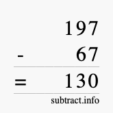 Calculate 197 minus 67 using long subtraction Calculate 197 minus 67 using long subtraction