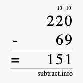 Calculate 220 minus 69 using long subtraction Calculate 220 minus 69 using long subtraction